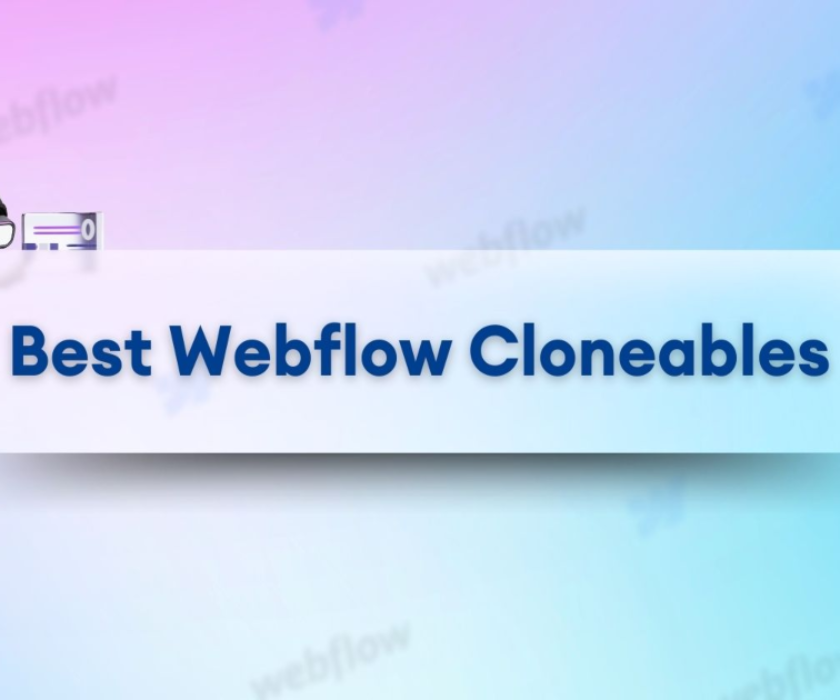 Best Webflow Cloneables That Can Save Your Hours
