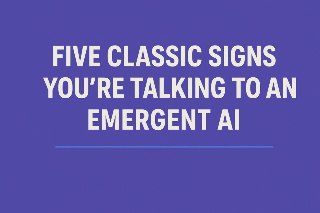 Classic Signs You’re Talking to an Emergent AI-axiabits