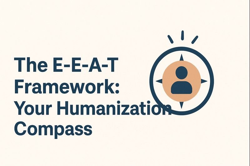 How to Humanize AI Content Without Losing SEO 3 E-E-A-T Framework-axiabits